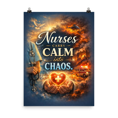 Nurses carry calm into chaos poster on a plain backdrop in size 8"x10".