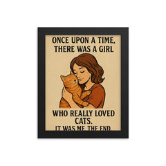 Once upon a time there was a girl who really loved cats It was me the end framed print on a plain backdrop in size 8"x10".