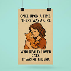 Once upon a time there was a girl who really loved cats It was me the end poster 6