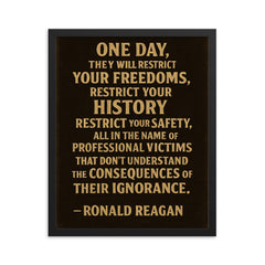 One day they will restrict your freedoms Ronald Reagan quote framed print on a plain backdrop in size 16"x20".