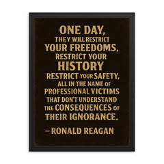 One day they will restrict your freedoms Ronald Reagan quote framed print on a plain backdrop in size 18"x24".