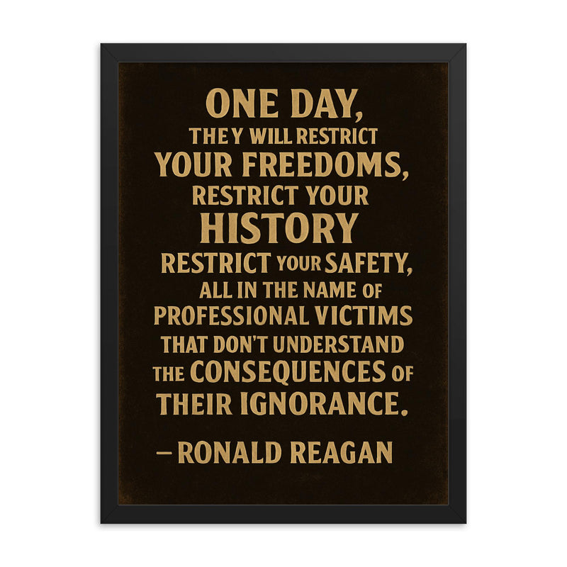 One day they will restrict your freedoms Ronald Reagan quote framed print on a plain backdrop in size 18
