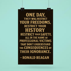 One day they will restrict your freedoms Ronald Reagan quote poster 6
