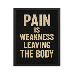 Pain is weakness leaving the body framed print on a plain backdrop in size 16"x20".