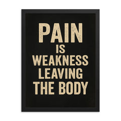 Pain is weakness leaving the body framed print on a plain backdrop in size 18"x24".