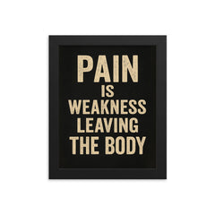 Pain is weakness leaving the body framed print on a plain backdrop in size 8"x10".