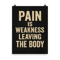 Pain is weakness leaving the body poster on a plain backdrop in size 8"x10".