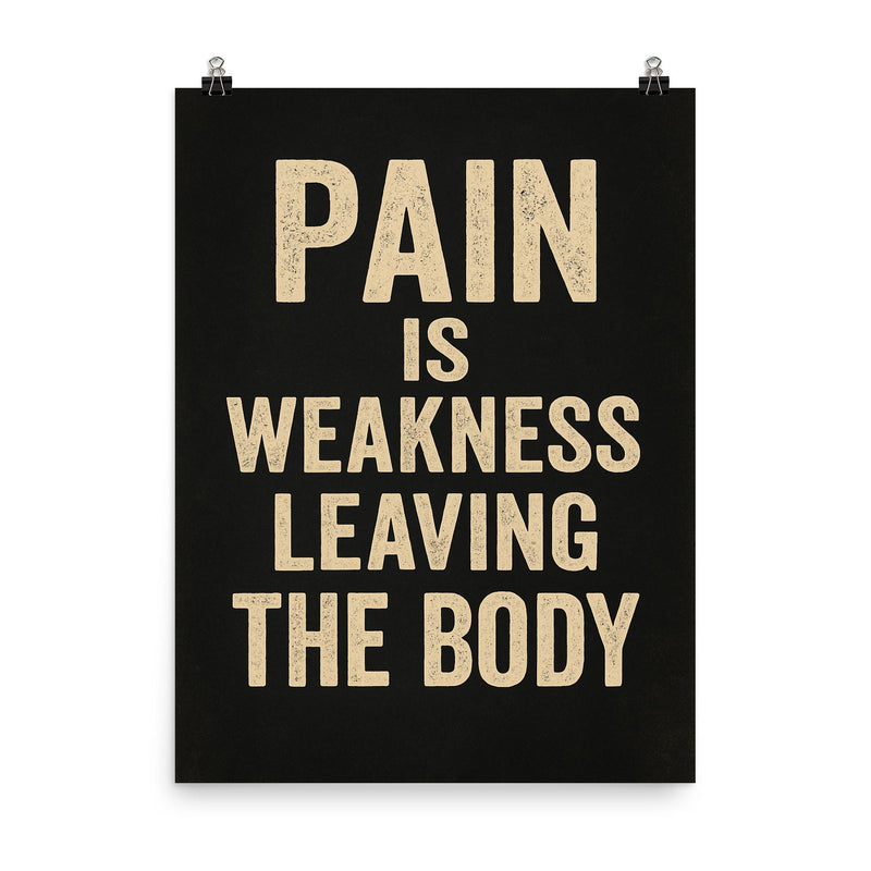 Pain is weakness leaving the body poster on a plain backdrop in size 8