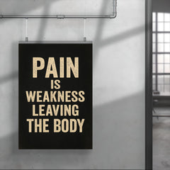 Pain is weakness leaving the body poster 4