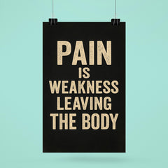 Pain is weakness leaving the body poster 6
