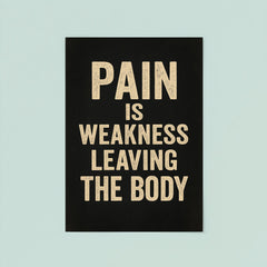 Pain is weakness leaving the body poster 8