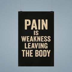 Pain is weakness leaving the body poster 9