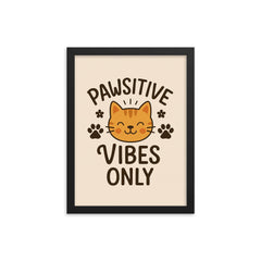 Pawsitive vibes only framed print on a plain backdrop in size 12"x16".