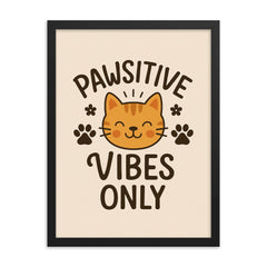 Pawsitive vibes only framed print on a plain backdrop in size 18"x24".