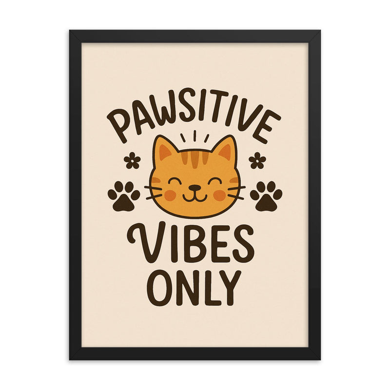 Pawsitive vibes only framed print on a plain backdrop in size 18