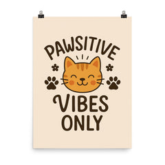 Pawsitive vibes only poster on a plain backdrop in size 8"x10".