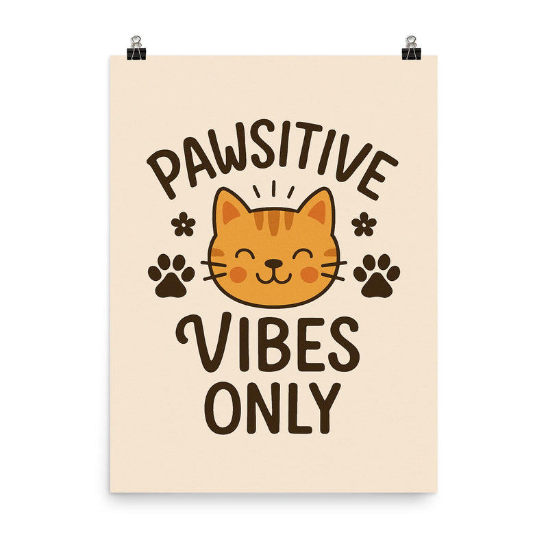 Pawsitive vibes only poster on a plain backdrop in size 8