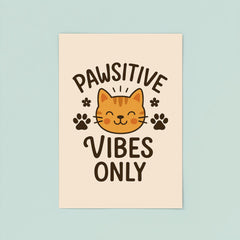 Pawsitive vibes only poster 8
