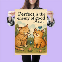 Perfect is the enemy of good Voltaire perfectionist cat grooming good enough cat friends poster 3