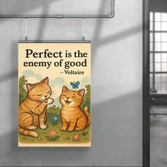 Perfect is the enemy of good Voltaire perfectionist cat grooming good enough cat friends poster 4