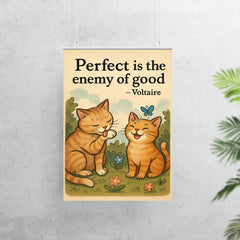 Perfect is the enemy of good Voltaire perfectionist cat grooming good enough cat friends poster 7