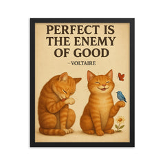 perfect is the enemy of good voltaire poster perfectionist cat grooming good enough cat enjoying li framed print on a plain backdrop in size 16"x20".