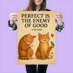 perfect is the enemy of good voltaire poster perfectionist cat grooming good enough cat enjoying li poster 3