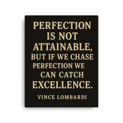 Perfection is not attainable but if we chase perfection we can catch excellence canvas print on a plain backdrop in size 16"x20".