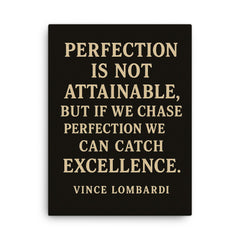 Perfection is not attainable but if we chase perfection we can catch excellence canvas print on a plain backdrop in size 18"x24".