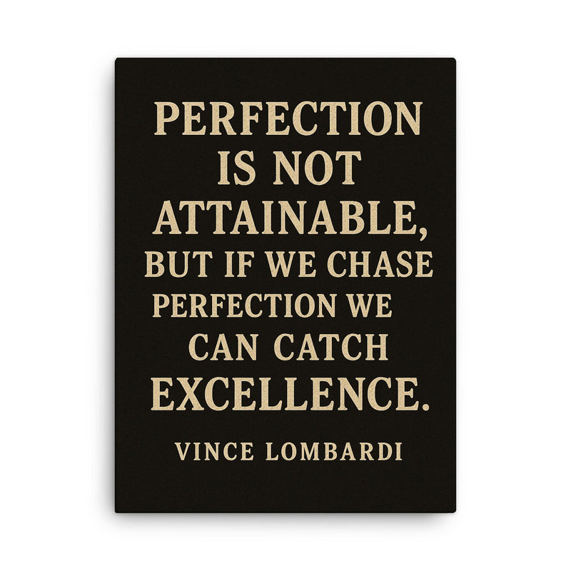 Perfection is not attainable but if we chase perfection we can catch excellence canvas print on a plain backdrop in size 18