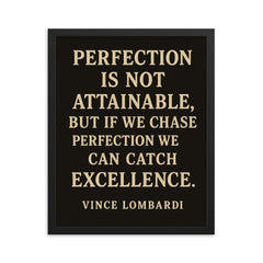 Perfection is not attainable but if we chase perfection we can catch excellence framed print on a plain backdrop in size 16"x20".