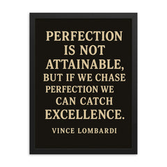 Perfection is not attainable but if we chase perfection we can catch excellence framed print on a plain backdrop in size 18"x24".