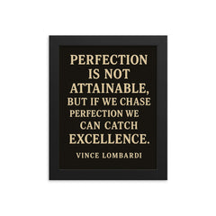 Perfection is not attainable but if we chase perfection we can catch excellence framed print on a plain backdrop in size 8"x10".