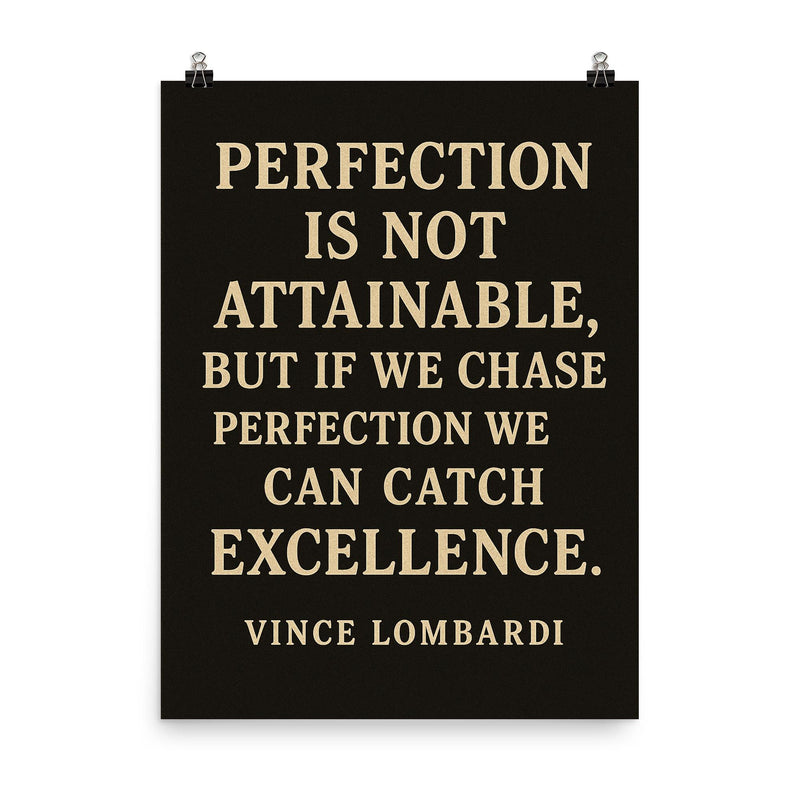 Perfection is not attainable but if we chase perfection we can catch excellence poster on a plain backdrop in size 8