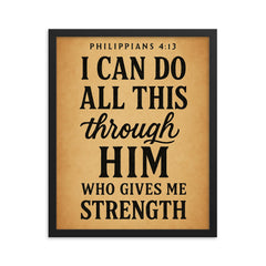 Philippians 413 I can do all this through him who gives me strength framed print on a plain backdrop in size 16"x20".