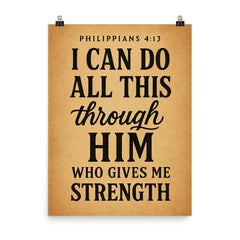 Philippians 413 I can do all this through him who gives me strength poster on a plain backdrop in size 8"x10".