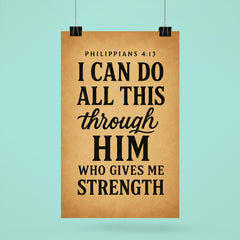 Philippians 413 I can do all this through him who gives me strength poster 6