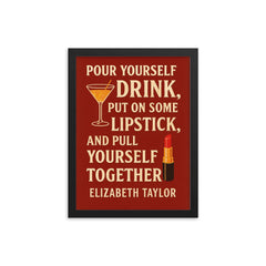Pour yourself a drink put on some lipstick and pull yourself together Elizabeth Taylor_2 framed print on a plain backdrop in size 12"x16".