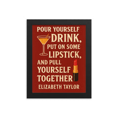 Pour yourself a drink put on some lipstick and pull yourself together Elizabeth Taylor_2 framed print on a plain backdrop in size 8"x10".