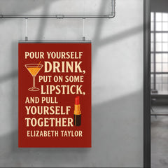Pour yourself a drink put on some lipstick and pull yourself together Elizabeth Taylor_2 poster 4