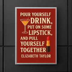 Pour yourself a drink put on some lipstick and pull yourself together Elizabeth Taylor_2 poster 5