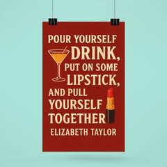 Pour yourself a drink put on some lipstick and pull yourself together Elizabeth Taylor_2 poster 6