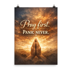 Pray first Panic never poster on a plain backdrop in size 8"x10".