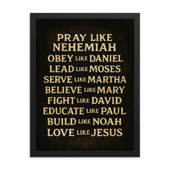 Pray like Nehemiah Love like Jesus inspirational Christian wall art framed print on a plain backdrop in size 18"x24".