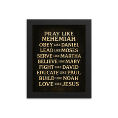 Pray like Nehemiah Love like Jesus inspirational Christian wall art framed print on a plain backdrop in size 8"x10".