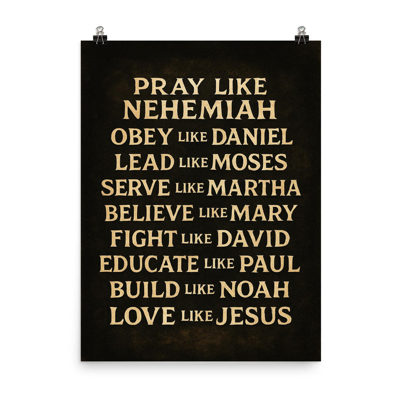 Pray like Nehemiah Love like Jesus inspirational Christian wall art poster on a plain backdrop in size 8