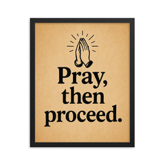 Pray then proceed framed print on a plain backdrop in size 16"x20".