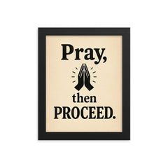 Pray then proceed framed print on a plain backdrop in size 8"x10".