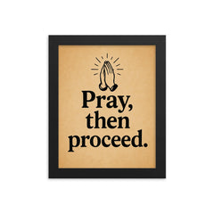 Pray then proceed framed print on a plain backdrop in size 8"x10".