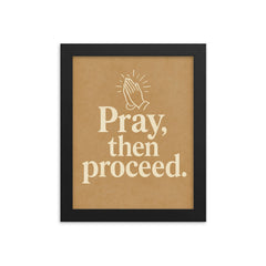 Pray then proceed framed print on a plain backdrop in size 8"x10".